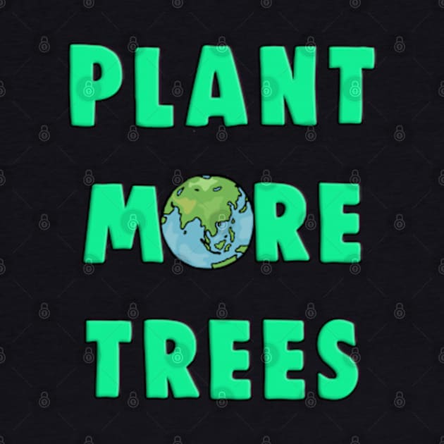 Plant More Trees Global Warming Climate Change by BrandyRay